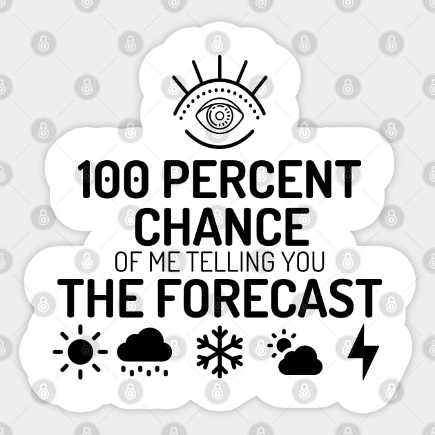 Meteorology shirt  - 100% chance of me telling you the forecast Sticker by JunThara